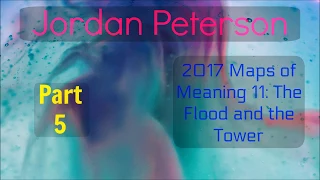 2017 Maps of Meaning 11: The Flood and the Tower Part 5 from Jordan Peterson