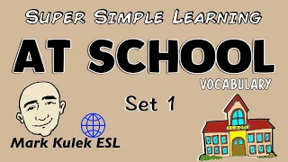 At School (set 1) - Super Simple Learning (vocabulary) | Learn English - Mark Kulek ESL