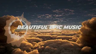 BEAUTIFUL EPIC MUSIC EVER