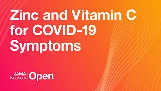 Zinc and Vitamin C for COVID-19 Symptoms