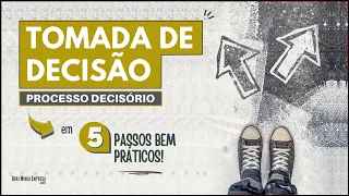 TOMADA DE DECISÃO (05 Dicas Certas para o seu Processo Decisório)