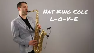 Nat King Cole - L-O-V-E [Saxophone Cover] by Juozas Kuraitis