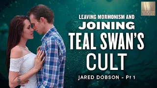 Leaving Mormonism to Join Teal Swan’s Cult - Jared Dobson Pt. 1 | Ep 1328