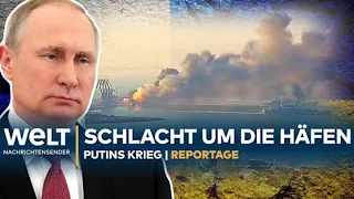 PUTINS KRIEG - Die Schlacht um die Häfen | WELT REPORTAGE