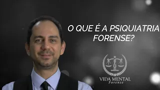 O que é a Psiquiatria Forense ? | Vida Mental Forense