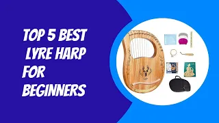 Top 5 Best Lyre Harp For Beginners 2023