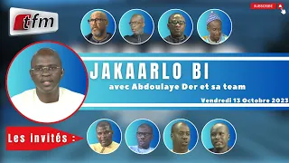 🚨TFM LIVE : Jakaarlo bi du 13 Octobre 2023 présenté par Abdoulaye Der et sa team