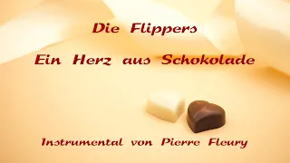 Die Flippers - Ein Herz aus Schokolade - Instrumental von Pierre Fleury