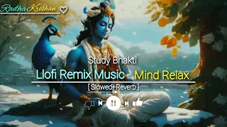 lofi and Remix Music🥀 || Mind Relax😇 || Study Bhakti ||Radha Krishan bhajna🥰 || lofi Music ||