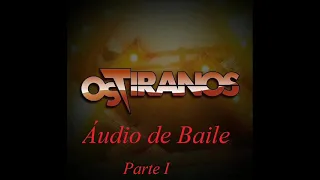 Os Tiranos ´´Áudio de baile, parte I``