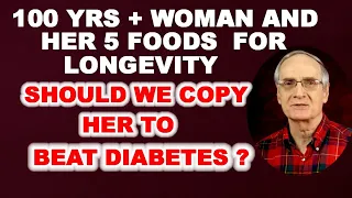 100 Years + Woman and Her 5 Favorite Foods: Should We Copy Her to Beat Diabetes?