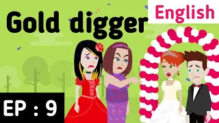 Gold digger Episode 9 | English stories | Learn English | Love story  | Sunshine English