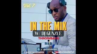 IN THE MIX W/ DJ GUNZEE (VOL 7) #RNB #THROWBACK #MELODICRAP