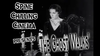 Spine Chilling Cinema presents "The Ghost Walks" 1934