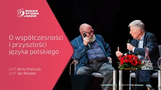 O współczesności i przyszłości języka polskiego - prof. Jerzy Bralczyk, prof. Jan Miodek