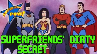Dirty Little Secret of the Superfriends