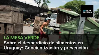 Desperdicio de alimentos en Uruguay: Qué se hace para prevenirlo y qué queda por delante