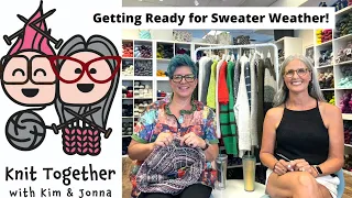 Knit Together with Kim & Jonna - Getting Ready for Sweater Weather!