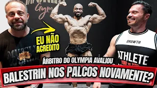 BALESTRIN VAI COMPETIR ? ÁRBITRO DO OLYMPIA AVALIOU O SHAPE DO JULIÃO