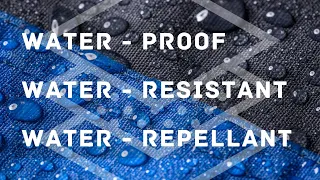 What is Waterproof? Waterproof vs Water resistant vs Water repellent