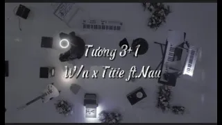 Tương 3+1(Lyrics Hiro).W/n x Titie ft.Nau