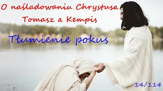 O naśladowaniu Chrystusa - Tłumienie pokus (Dzień 14 z 114)