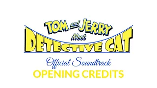 Tom and Jerry Meet Detective Cat - Official Soundtrack | Opening Credits (Alternative Version)