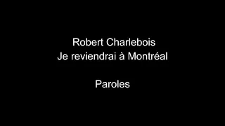 Robert Charlebois-Je reviendrai à Montréal-paroles