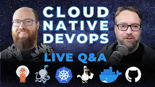 Cloud Native DevOps: Live Q&A (Ep 222)