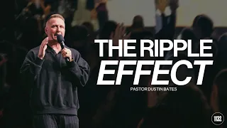 Pastor Dustin Bates | The Ripple Effect | Church Eleven32