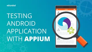 Testing Android Applications With Appium | Appium Tutorial For Mobile Testing | Edureka