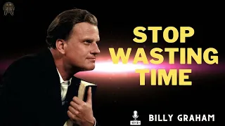 Billy Graham Messages  -  STOP WASTING TIME