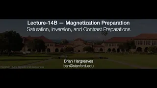 Rad229 (2020) Lecture-14B: Saturation, Inversion, and Contrast Preparations