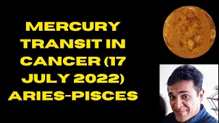 Mercury Transit in Cancer (17 July 2022) Aries-Pisces