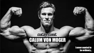 #118 - Calum Von Moger -  " I didn't want to be ordinary"