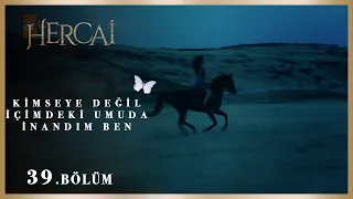 Bitti dediğin anda yeşerir umutlar… - Hercai 39.Bölüm