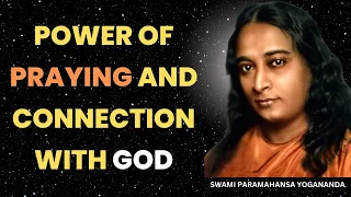 Power and Importance of Praying. By Swami Paramahansa Yogananda