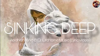 Sinking deep - Aodhan King & Churchome Music (lyric video) #praiseandworship #jesus #lyricvideo