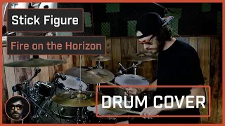 Stick Figure - Fire on the Horizon (Drum Cover)