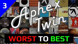 Aphex Twin Worst to Best (Part 3)