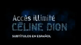 Céline Dion - Accès Illimité 2012 (Subtítulos en Español)