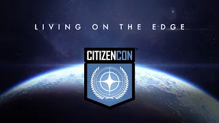 CitizenCon 2953: Living On The Edge