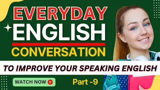 Everyday English Conversation Practice 9 | Daily English Conversation | Learn English Conversation