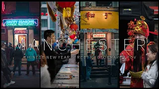 Manchester Street Photography POV At Chinese New Year | Sony A7III