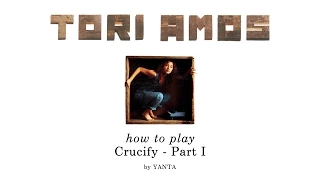 How to play Crucify - Tori Amos (Part I)