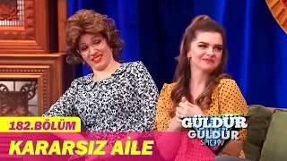 Güldür Güldür Show 182.Bölüm - Kararsız Aile