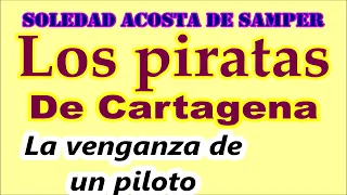 Soledad Acosta de Samper-"Los piratas de Cartagena"/La venganza de un piloto/Francisco Drake