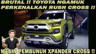 BRUTAL!! Toyota Ngamuk Perkenalkan Rush Cross! Mesin Pembunuh Xpander Cross!