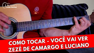 Como Tocar VOCÊ VAI VER  - Simplificada (Zezé de Camargo e Luciano)