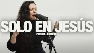 PRISCILLA BUENO - Solo En Jesús: Song Session